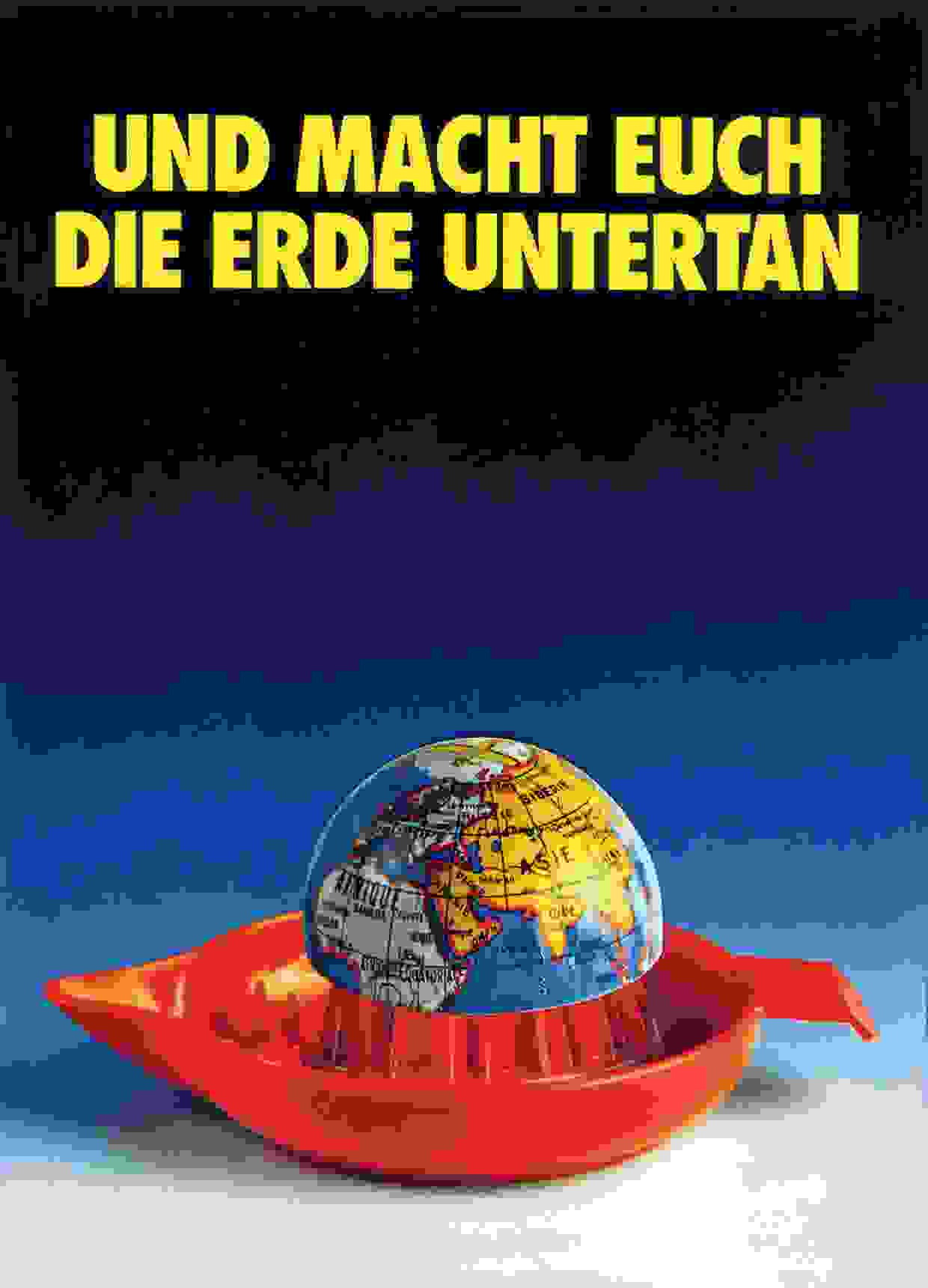 Und macht euch die Erde Untertan